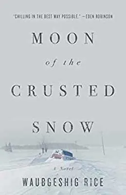 Moon of the Crusted Snow by Waubgeshig Rice book cover with structure buried in the snow in the distance