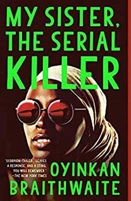 My Sister, the Serial Killer by Oyinkan Braithwaite book cover with Black person wearing tan head wrap and sunglasses with pink reflection with neon green title