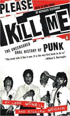 Please Kill Me: The Uncensored Oral History of Punk by Legs McNeil and Gillian McCain book cover with black and white image of four people