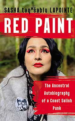 Red Paint: The Ancestral Autobiography of a Coast Salish Punk by Sasha taqwšəblu LaPointe book cover with woman with red lipstick and pink eyeshadow and nature landscape behind her