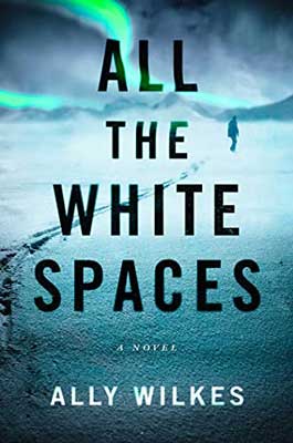 All the White Spaces by Ally Wilkes book cover with person walking away in snow toward Northern Lights