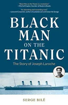 Black Man on the Titanic: The Story of Joseph Laroche by Serge Bilé book cover with image of Titanic ship with different blue-hued colorings and black and white portrait of a person