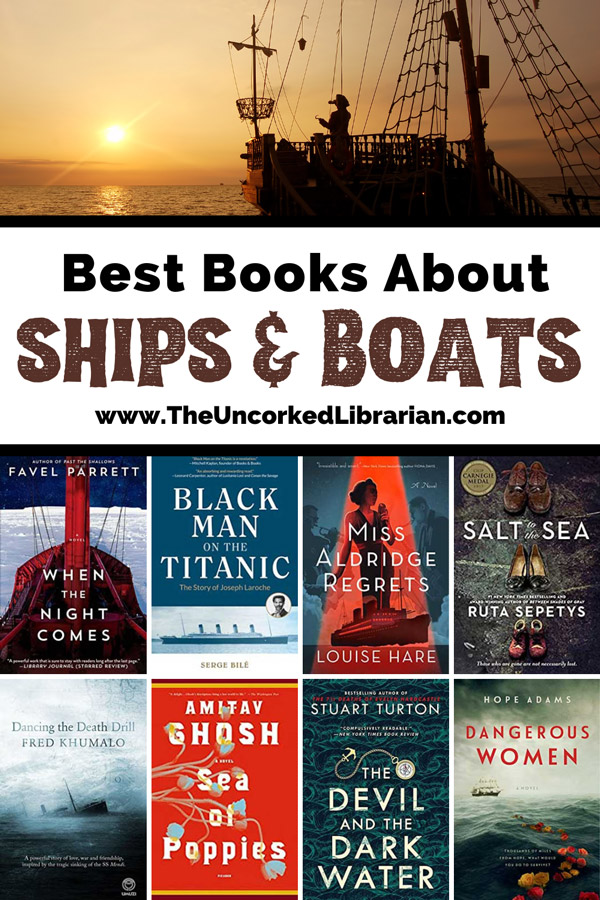 Books On Ships and Books About Boats Pinterest Pin with image of ship at sunset with person looking out and book covers for When the Night Comes, Black Man of the Titanic, Miss Aldridge Regrets, Salt to the Sea, Dancing the Death Drill, Sea of the Poppies, The Devil and the Dark Water, Dangerous Women