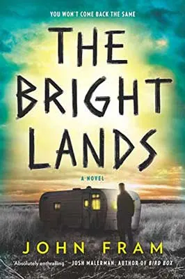 The Bright Lands by John Fram book cover with person standing in front of little camper or mobile home in landscape with grass and bright yellow sky