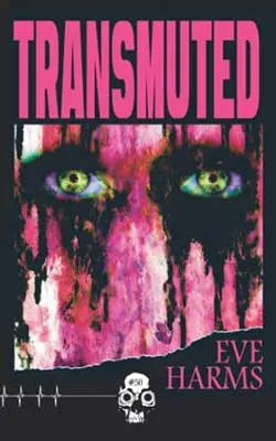 Transmuted by Eve Harms book cover with green eyes surrounded by drippy black and bright pink like face