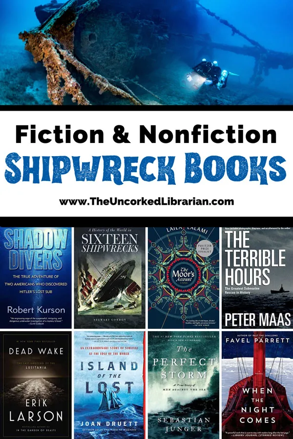 Books About Shipwrecks Pinterest pin with image of sunken skip underwater with scuba diver and book covers including Shadow Divers, Sixteen Shipwrecks, The Moor's Account, The Terrible Hours, Dead Wake, Island of the Lost, The Perfect Storm, and When The Night Comes