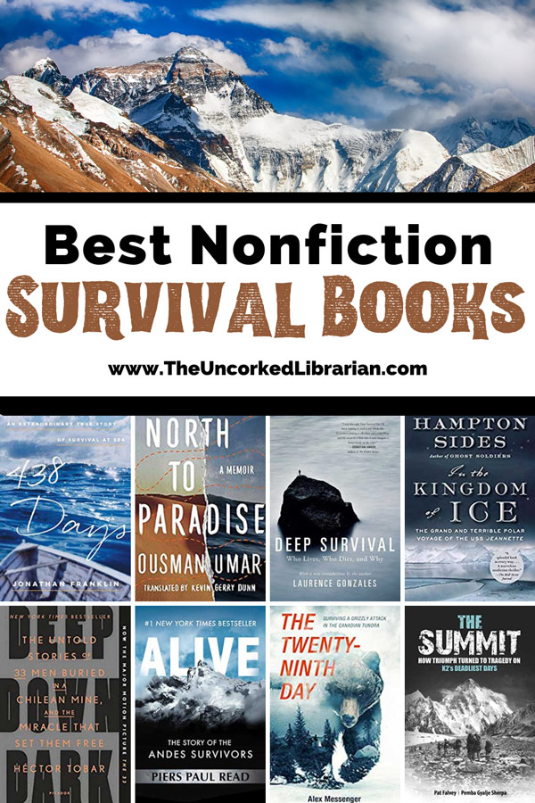 Books About Survival Pinterest pin with image of Mount Everest with snow-capped mountains and book covers for The Summit, The Twenty-Ninth Day, Alive, Deep Down Dark, In the Kingdom of Ice, Deep Survival, North to Paradise, and 438 Days