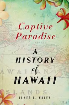 Captive Paradise by James L. Haley book cover with image of faded out map as background