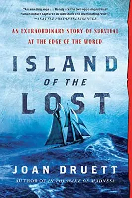 Island of the Lost: Shipwrecked at the Edge of the World by Joan Druett book cover with ship with sails on blue sea with waves