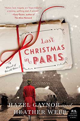 Last Christmas in Paris: a Novel of World War I by Hazel Gaynor and Heather Webb book cover with Eiffel Tower and person in red coat looking up at it with title of book written on a postcard