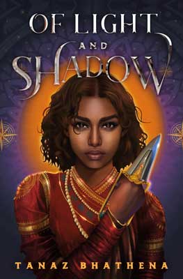 Of Light and Shadow by Tanaz Bhathena book cover with BIPOC person on front with shoulder length hair and holding a spear