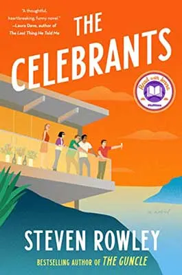 The Celebrants by Steven Rowley book cover with illustrated group of five people on house deck overlooking water with orange sky