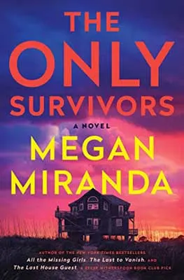 The Only Survivors by Megan Miranda book cover with pink and purple sky with shore house on stilts
