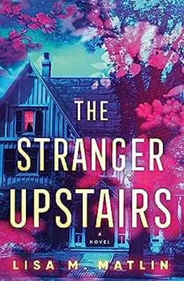 The Stranger Upstairs by Lisa M. Matlin book cover with blue gray purple house and pink flowering trees