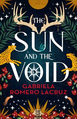 The Sun and the Void by Gabriela Romero-Lacruz book cover with images of yellow tigers and red flowers