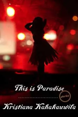 This is Paradise by Kristiana Kahakauwila book cover with person in tutu like outfit in shadows with red and yellow lights in background