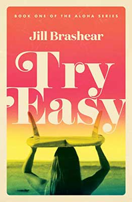 Try Easy by Jill Brashear book cover with person with long hair with surf board on head and pink and yellow sky