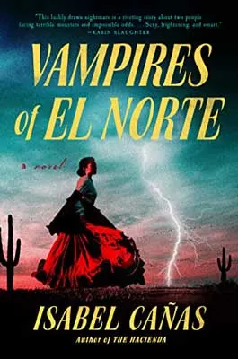 Vampires of El Norte by Isabel Cañas book cover with person in red dress walking on landscape with cacti and lightning
