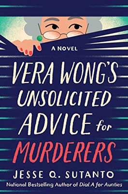 Vera Wong’s Unsolicited Advice for Murderers by Jesse Q. Sutanto book cover with older woman peeping through blinds 