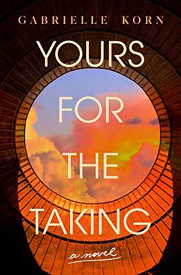 Yours for the Taking by Gabrielle Korn book cover with circular hole with blue, orange, and yellow