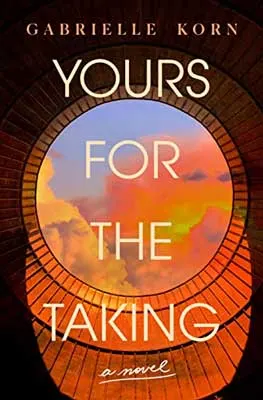 Yours for the Taking by Gabrielle Korn book cover with circular hole with blue, orange, and yellow