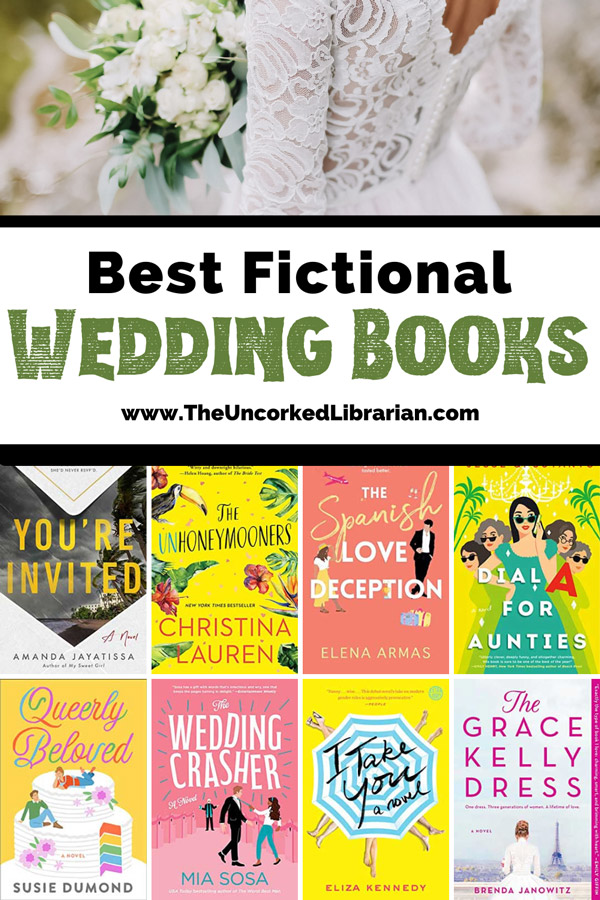 Fictional Wedding Books Pinterest pin with with person in long white wedding dress holding white and green bouquet of flowers with back toward camera and book covers for You're Invited, The Unhoneymooners, The Spanish Love Deception, Dial A for Aunties, Queerly Beloved, The Wedding Crasher, I take you, and The Grace Kelly Dress