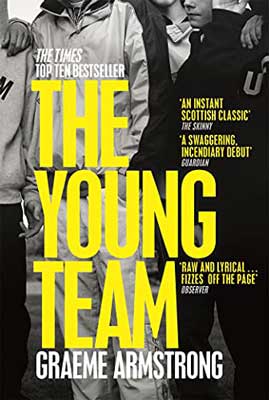 The Young Team by Graeme Armstrong book cover with black and white image of people with arms interlocked around backs and yellow title