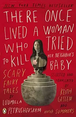 There Once Lived a Woman Who Tried to Kill Her Neighbor’s Baby: Scary Fairy Tales by Ludmilla Petrushevskaya book cover with women's bust on top of sculpture or fountain