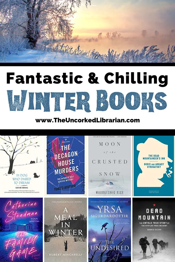 Winter Reads Pinterest Pin with wintery tree, lake, and cityscape on top and book covers for The Dog who dared to dream, the deacon house murders, moon of the crusted snow, the dead mountaineer's inn, the family game, a meal in winter, the undesired, and dead mountain