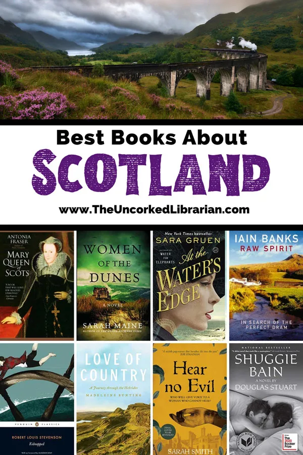 Best books About Scotland Pinterest Pin with image of steam train going through lush landscape and book covers for Mary Queen of Scots, Women of the Dunes, At the Water's Edge, Raw Spirit, Kidnapped, Love Of Country, Hear no Evil, and Shuggie Bain
