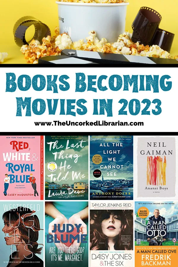 Books Becoming Movies in 2023 Pinterest pin with image of popcorn, film rolls, and ribbon on bright yellow background and book covers for Red White andd Royal Blue, The Last Things He Told Me, All the Lights we Cannot see, Anansi boys, uglies, are you there god? it's me Margaret, Daisy Jones & The Six, and a Man Called Ove.