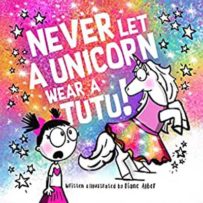 Never Let a Unicorn Wear a Tutu by Diane Alber book cover with white unicorn wearing a rainbow tutu and girl with ponytails sticking straight up on rainbow and star background