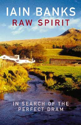 Raw Spirit: In Search of the Perfect Dram by Iain Banks book cover with white house, green landscape, and blue river