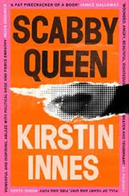 Scabby Queen by Kirstin Innes book cover with lips and face through torn orange cover