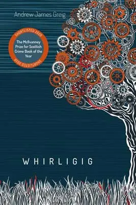 Whirligig by Andrew James Greig book cover with gears that are acting like leaves in tree