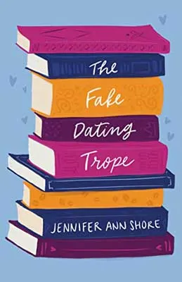 The Fake Dating Trope by Jennifer Ann Shore book cover with stack of pink, purple, and orange books with title on spines