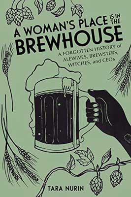 A Woman's Place in the Brewhouse by Tara Nurin and Teri Fahrendorf book cover with illustrated hand holding up beer mug