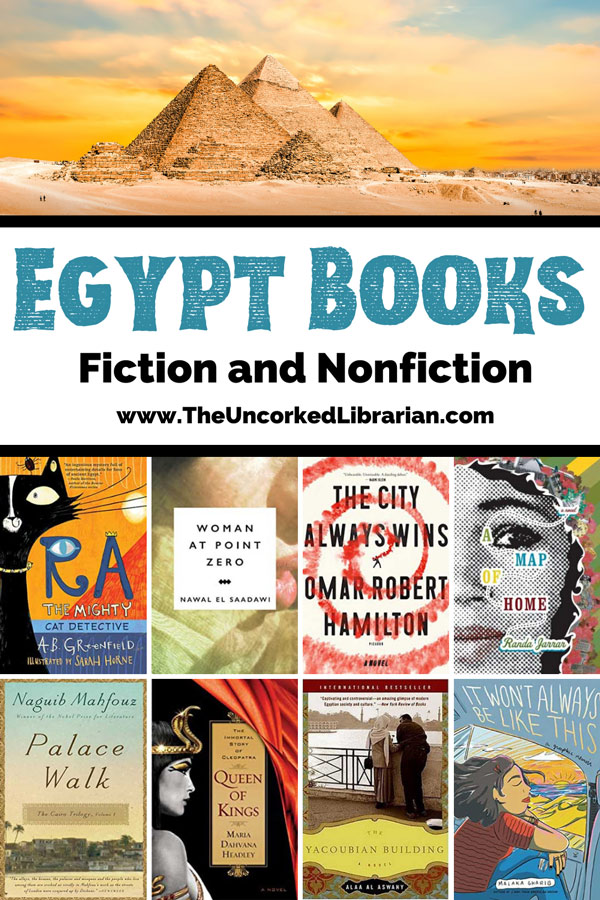 Egypt Books fiction and nonfiction Pinterest pin with image of five pyramids with blue and yellow sky and book covers for Ra the Mighty, Woman At Point Zero, The City Always Wins, A Map of Home, Palace Walk, Queen of Kings, Yacoubian Building, and It won't always be life this