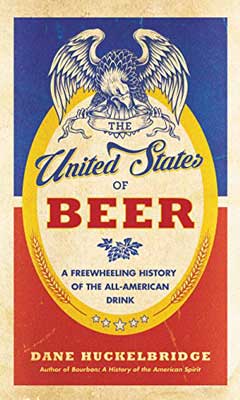 The United States of Beer by Dane Huckelbridge book cover with blue, red, and gold mock beer label with eagle on top
