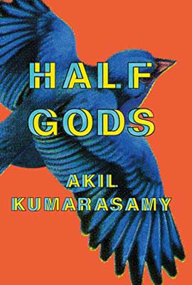 Half Gods by Akil Kumarasamy book cover with blue bird on orange background
