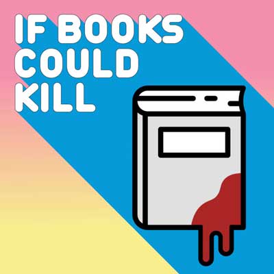If Books Could Kill Podcast cover with image of gray and white book covered in dripping blood