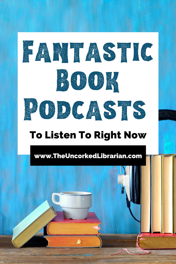 Fantastic Podcasts About Books To Listen To Right Now Pinterest pin with image of teacup on stacked books and books with headphones