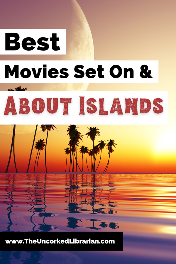 Films About Islands Pinterest pin with image of moon, yellow, orange and purple sunset over water and palm trees and text that says website URL and best movies set on and about islands