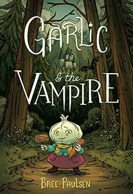 Garlic and the Vampire by Bree Paulsen book cover with illustrated garlic as a live person in woods with tall trees