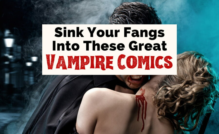 Sing your fangs into these great Vampire Comics featured post image with very pale man in cape biting into blonde woman's neck with blood dripping down her back
