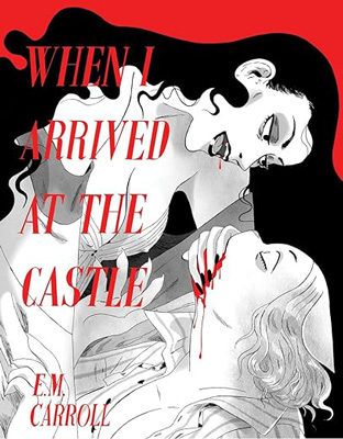When I Arrived at the Castle by Emily Carroll book cover