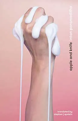 Apple and Knife by Intan Paramaditha book cover with white hand holding drinking white substance on pink background