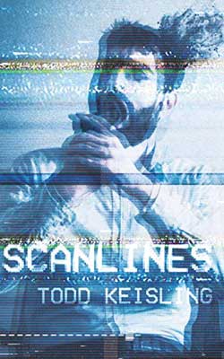 Scanlines by Todd Keisling book cover with person with hands clasped and mouth open with blue tint over entire image