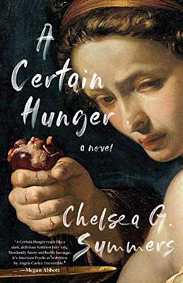 A Certain Hunger by Chelsea G. Summers book cover with illustrated image of person's face and hand squeezing a heart