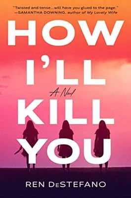 How I'll Kill You by Ren DeStefano book cover with ombre orange, peach, pink background and shadows of three people